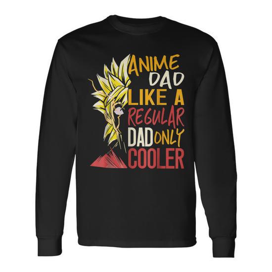 Anime Dad Like Regular Dad Only Cooler Happy Fathers Day Long