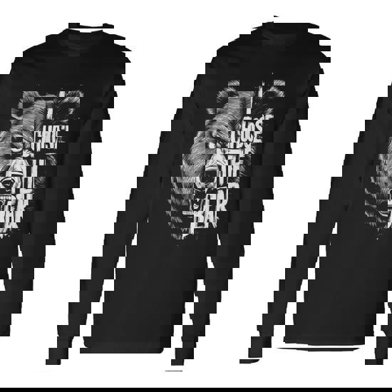 I Choose The Bear In The Woods Wild Bear Long Sleeve T-Shirt