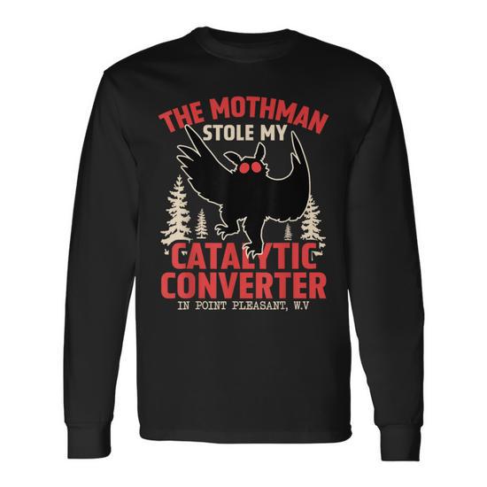 Mothman Stole My Catalytic Converter Mothman Cryptid Long Sleeve T