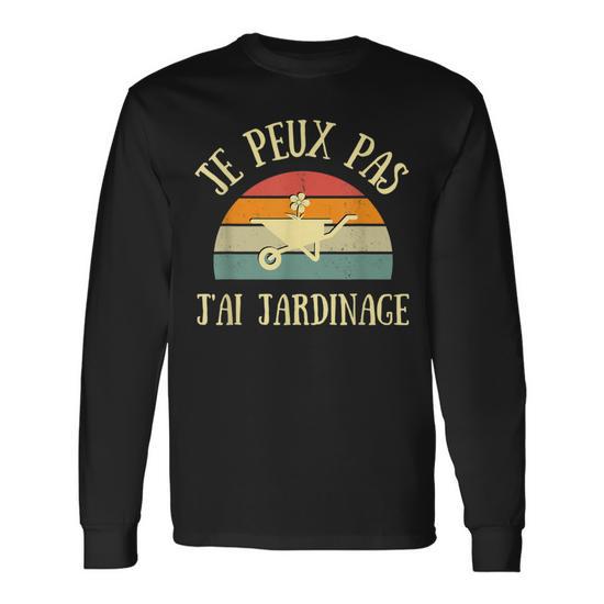 T-shirt Humour "J'peux Pas, J'ai Jardin" - Manches Longues, Cadeau Pour Jardinier, Fan De Jardinage, Homme Ou Femme