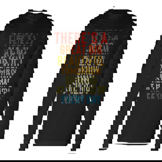 There's A Great Big Beautiful Tomorrow T-Shirt Funny T-Shirt