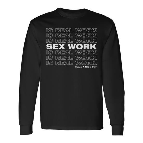 Sex Work Is Real Work Long Sleeve T-Shirt - Monsterry DE
