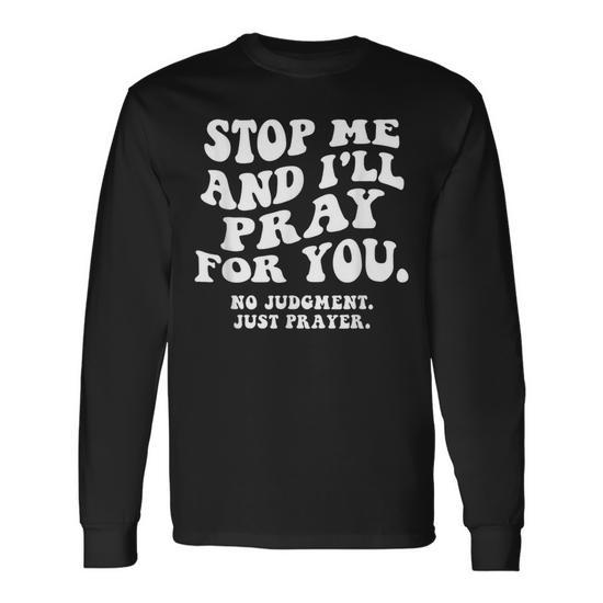 トップス praying long T-shirt Stop Me And I'll Pray For You No Judgment Just Prayer Long Sleeve