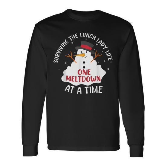 Surviving The Lunch Lady Life One Meltdown At A Time Long Sleeve T-Shirt -  Monsterry