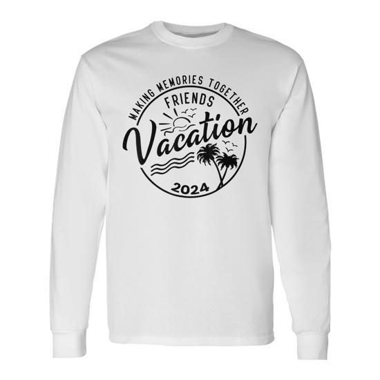 Friends Vacation 2024 Making Memories Together Girls Trip Long