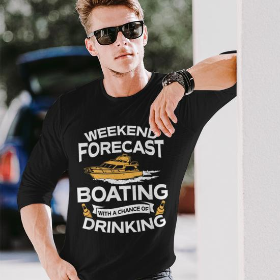 Weekend Forecast Boating With A Chance Of Drinking Long Sleeve T-Shirt -  Monsterry