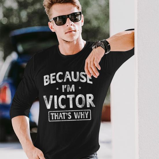 Because I'm Victor Name Men Long Sleeve T-Shirt - Monsterry UK