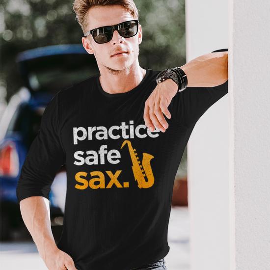 Practice Safe Sax Saxophone Musician Band Joke Long Sleeve T-Shirt