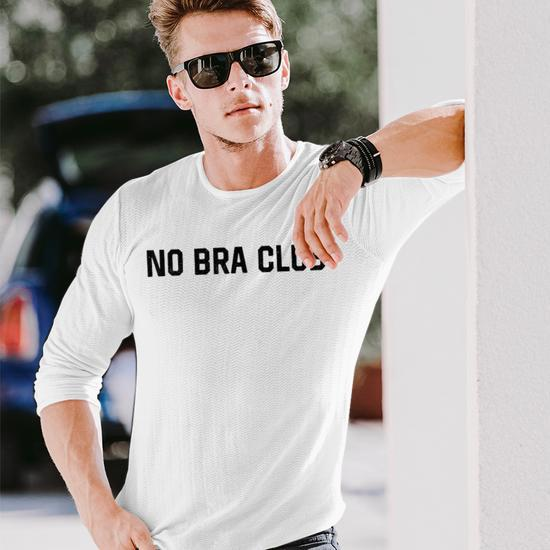 No Bra Club Long Sleeve T-Shirt - Monsterry