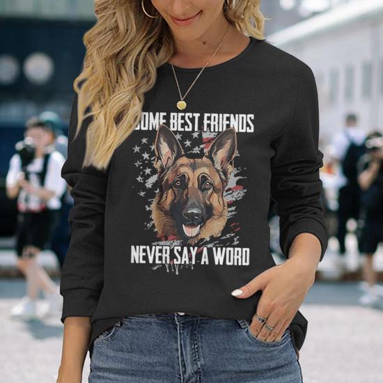 German Shepherd Some Best Friends Never Say A Word On Back Long Sleeve T Shirt Monsterry