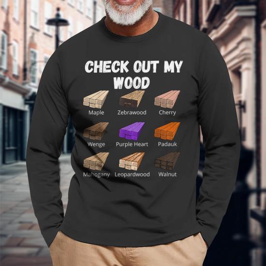 Check Out My Wood Woodworking Woodwork Carpenter Back Print Long Sleeve T Shirt Monsterry