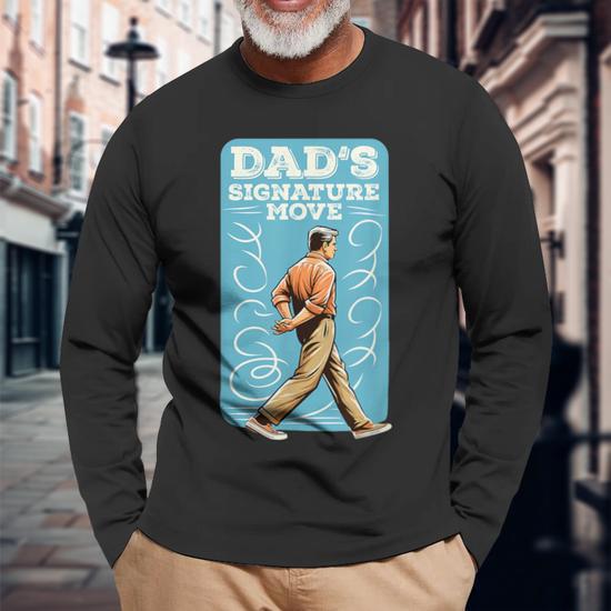 Dad's Signature Move Dad Meme Grandfather Father's Day Long Sleeve