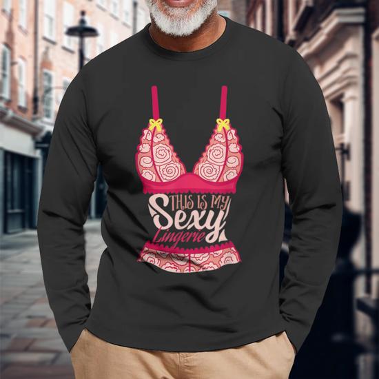 This Is My Sexy Lingerie Underwear Quote & Meme Long Sleeve T-Shirt -  Monsterry