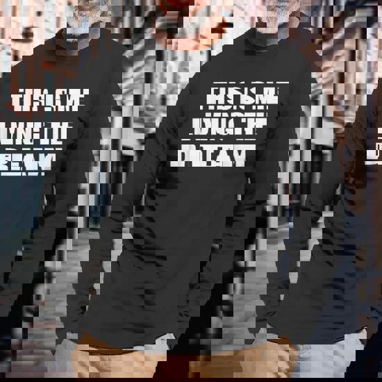 This Is Me Living The Dream T-Shirt This Is Me Living The Dream T-Shirt