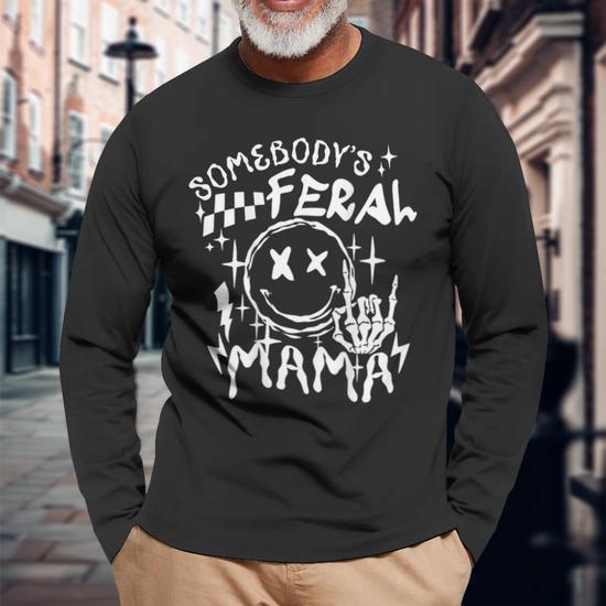 Somebody's Feral Mama Long Sleeve T-Shirt - Monsterry