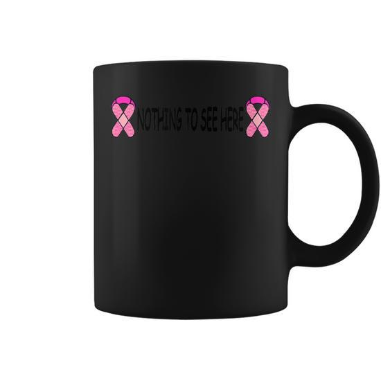 Breast Cancer Nothing To See Here Mastectomy Coffee Mug - Monsterry
