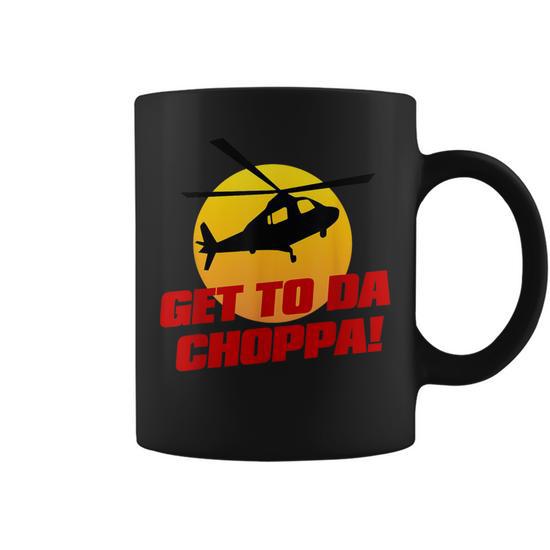 Get To Da Chopper 80S Sci Fi Movie Quote Coffee Mug - Thegiftio