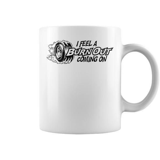 I Feel A Burn Out Coming On Coffee Mug - Monsterry DE