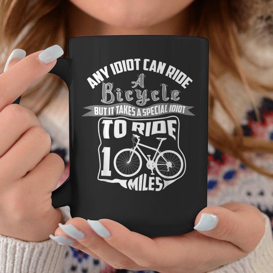 Cool Any Idiot Can Ride A Bicycle 100 Miles Coffee Mug - Monsterry