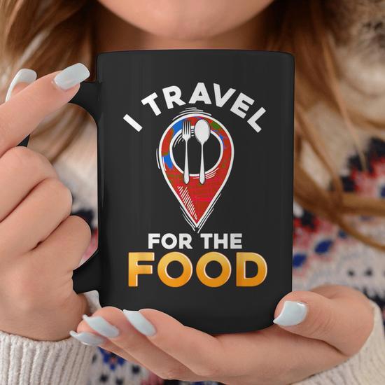 I Travel For The Food Traveling Restaurant Food Critic Coffee Mug -  Monsterry