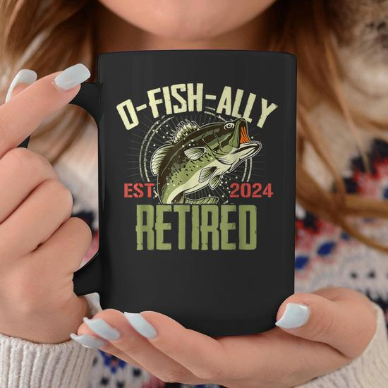 O-Fish-Ally Retired Since 2024 Retirement Fishing For Men Coffee