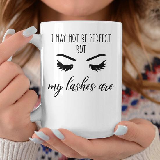 I May Not Be Perfect But My Lashes Are Makeup Quotes Coffee Mug - Monsterry