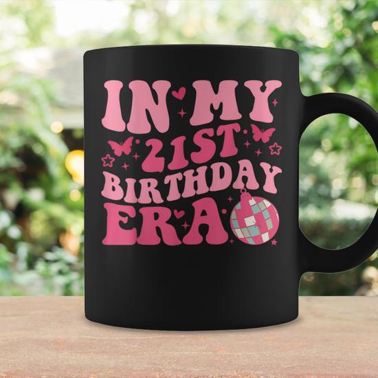 In My 21St Birthday Era Girl Boy 21 Years Old Birthday 21St Coffee Mug -  Seseable