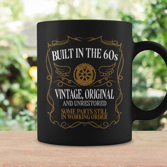 Built In The Sixties 60S Original Unrestored 60Th Birthday Coffee Mug -  Monsterry