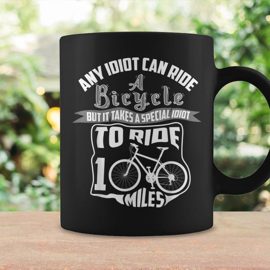 Cool Any Idiot Can Ride A Bicycle 100 Miles Coffee Mug - Monsterry