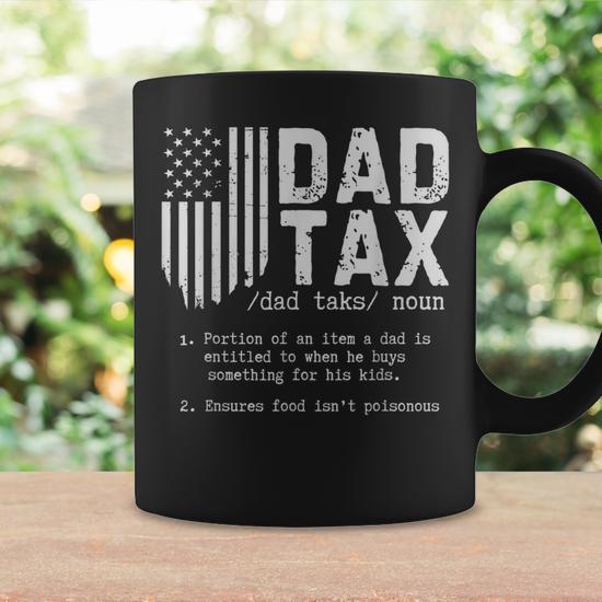Dad Tax Dad Tax Jokes Dad Tax Definition Fathers Day Coffee Mug - Thegiftio