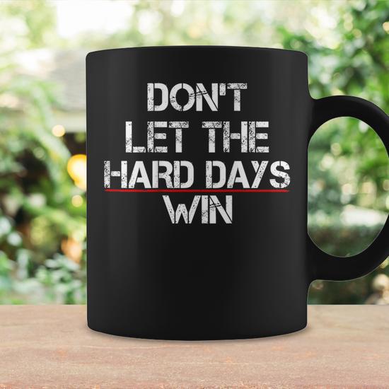 "Don't Let The Hard Days Win" Inspirational Ceramic Mug - 11 Oz, White, Microwave Safe 3 thumbnail image