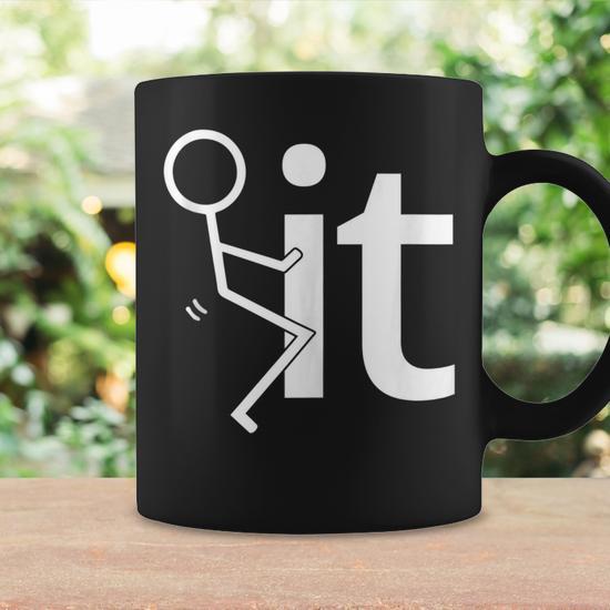 Fuck It Sarcastic Quote Slogan Men's Adult Fun Coffee Mug - Monsterry