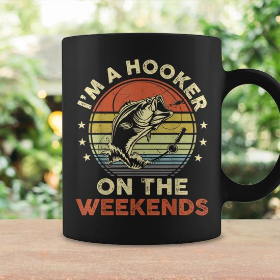Fishing- I'm A Hooker On The Weekends Bass Fish Coffee Mug