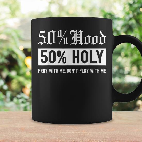 Half Hood Half Holy 50 Per Cent Christian Theme Coffee Mug - Monsterry