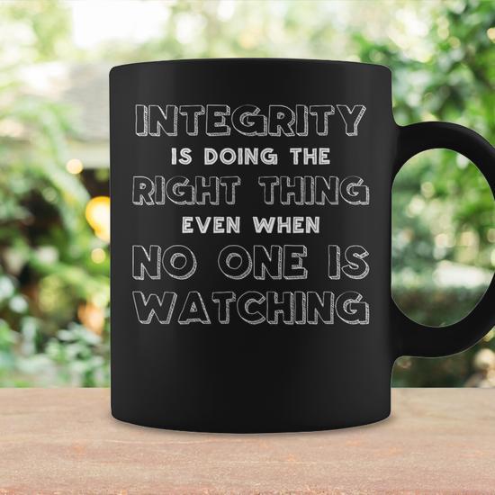 Integrity Is Doing The Right Thing Even When No One Watching Coffee Mug -  Monsterry