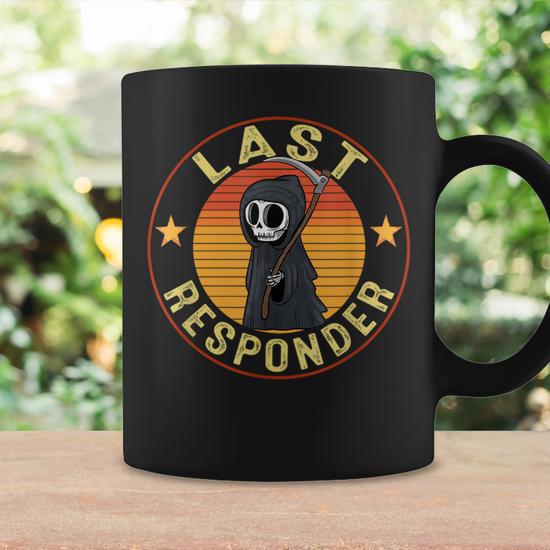 Last Responder Grim Reaper Dark Meme Mortician Vintage Coffee Mug -  Monsterry