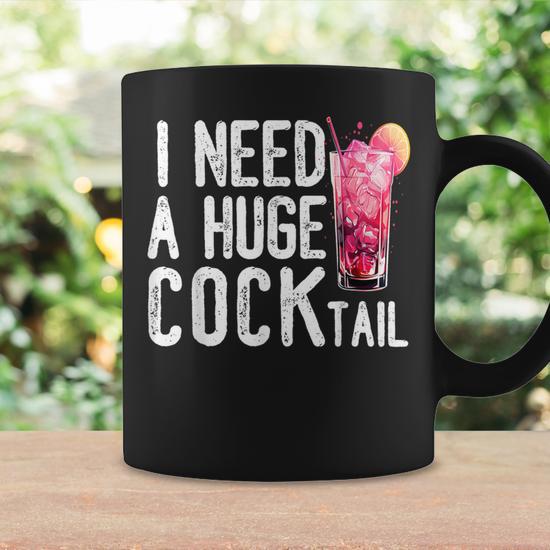 I Need A Huge Cocktail Adult Humor Drinking Vintage Coffee Mug - Seseable