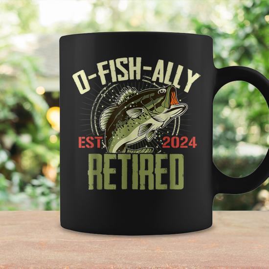 O-Fish-Ally Retired Since 2024 Retirement Fishing For Men Coffee
