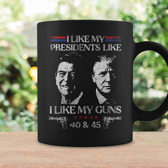 I Like My Presidents Like I Like My Guns 40 45 Coffee Mug - Seseable