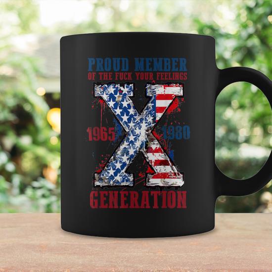 Proud Member Of The Fuck Your Feelings Generation X Coffee Mug - Monsterry