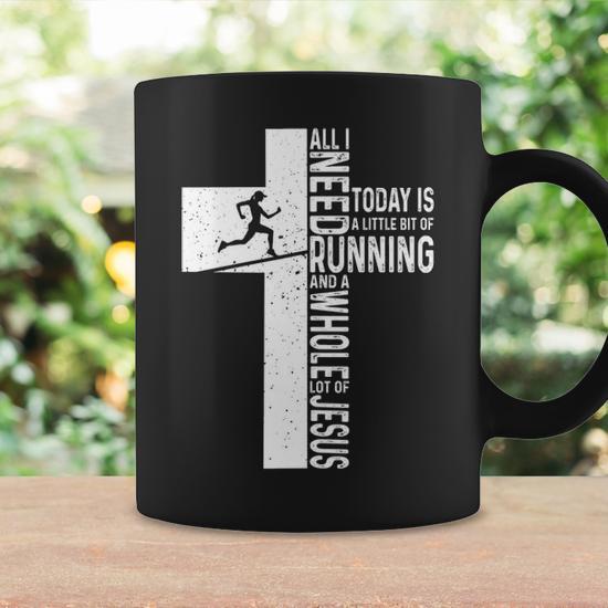 Running All I Need Today Is A Little Bit Of Running And A Whole Lot Of A  Jesus Coffee Mug | Mazezy