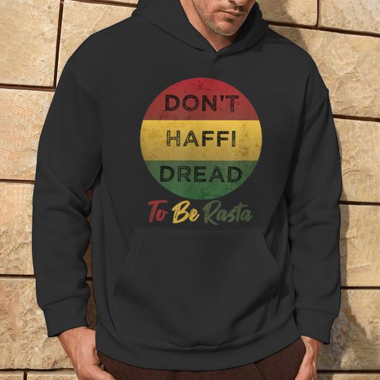 You Don't Haffi Dread To Be Rasta Not A Dreadlocks Thing Hoodie - Monsterry