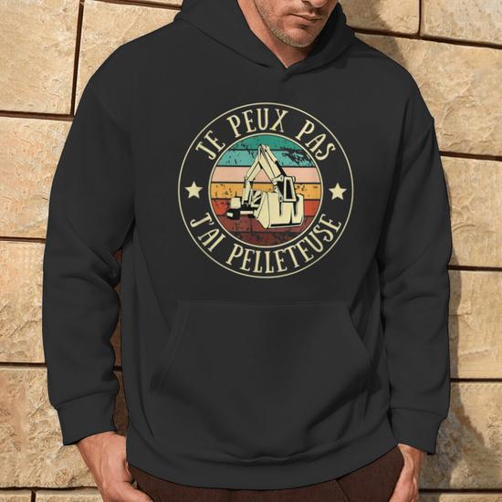 Sweat à Capuche "J'peux Pas J'ai Pelleteuse" - Coupe Classique, 241g - Pour Les Fans De Machines, Cadeau Drôle