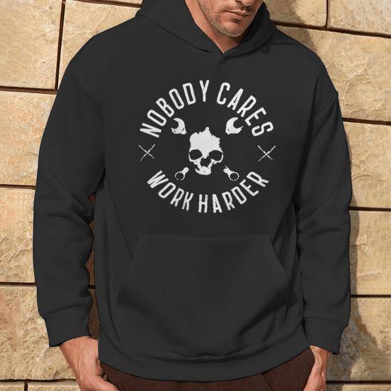 Nobody Cares Work Harder On Back Hoodie - Monsterry