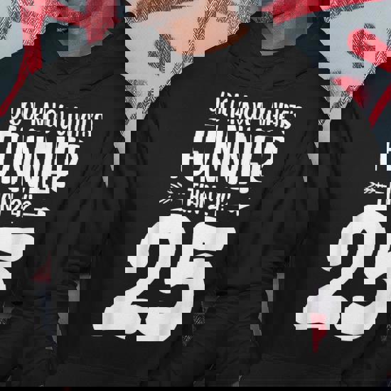 25Th Birthday You Know What's Funnier Than 24 25 Years Old Hoodie