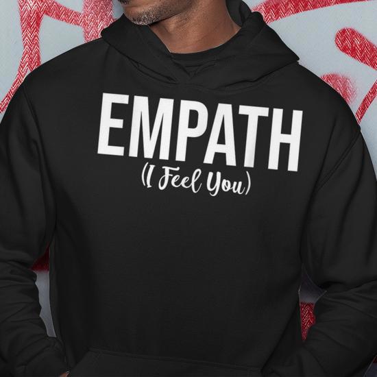 Empath I Feel You For Empathetic Person Empathy Hoodie Monsterry