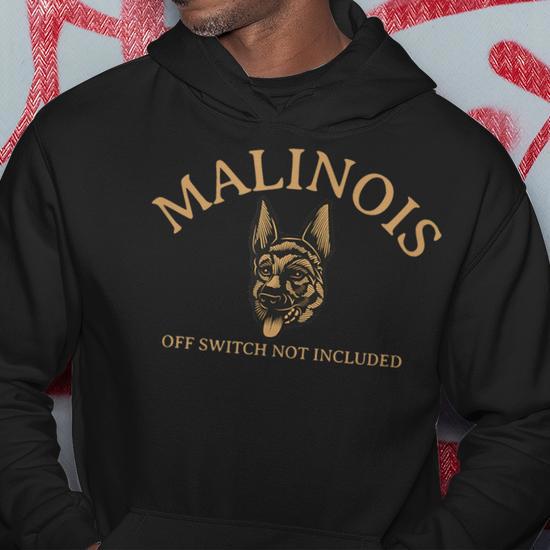 Malinois Off Switch Not Included Belgian Malinois Hoodie Thegiftio