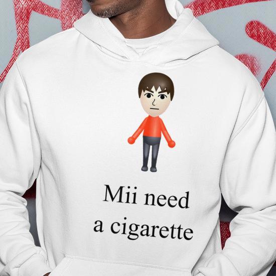 Mii Need A Cigarette Hoodie