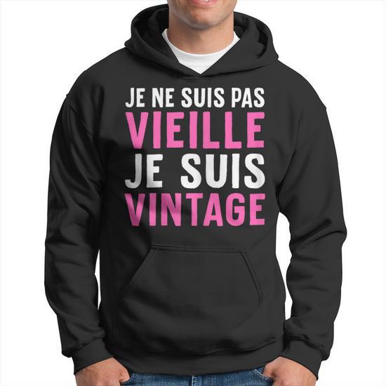 Sweat à Capuche Humour "Je Ne Suis Pas Vieille, Je Suis Vintage" - Cadeau Drôle Et Original Pour Femme