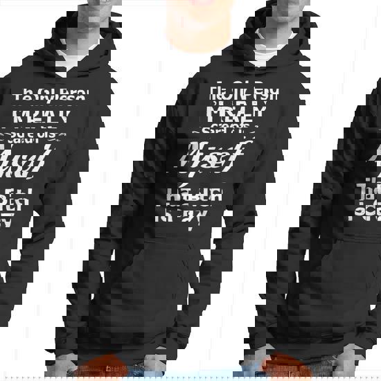 Only Person I'm Scared Of Is Myself Bitch Is Crazy Shirt